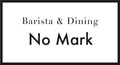 barista&dining NoMark